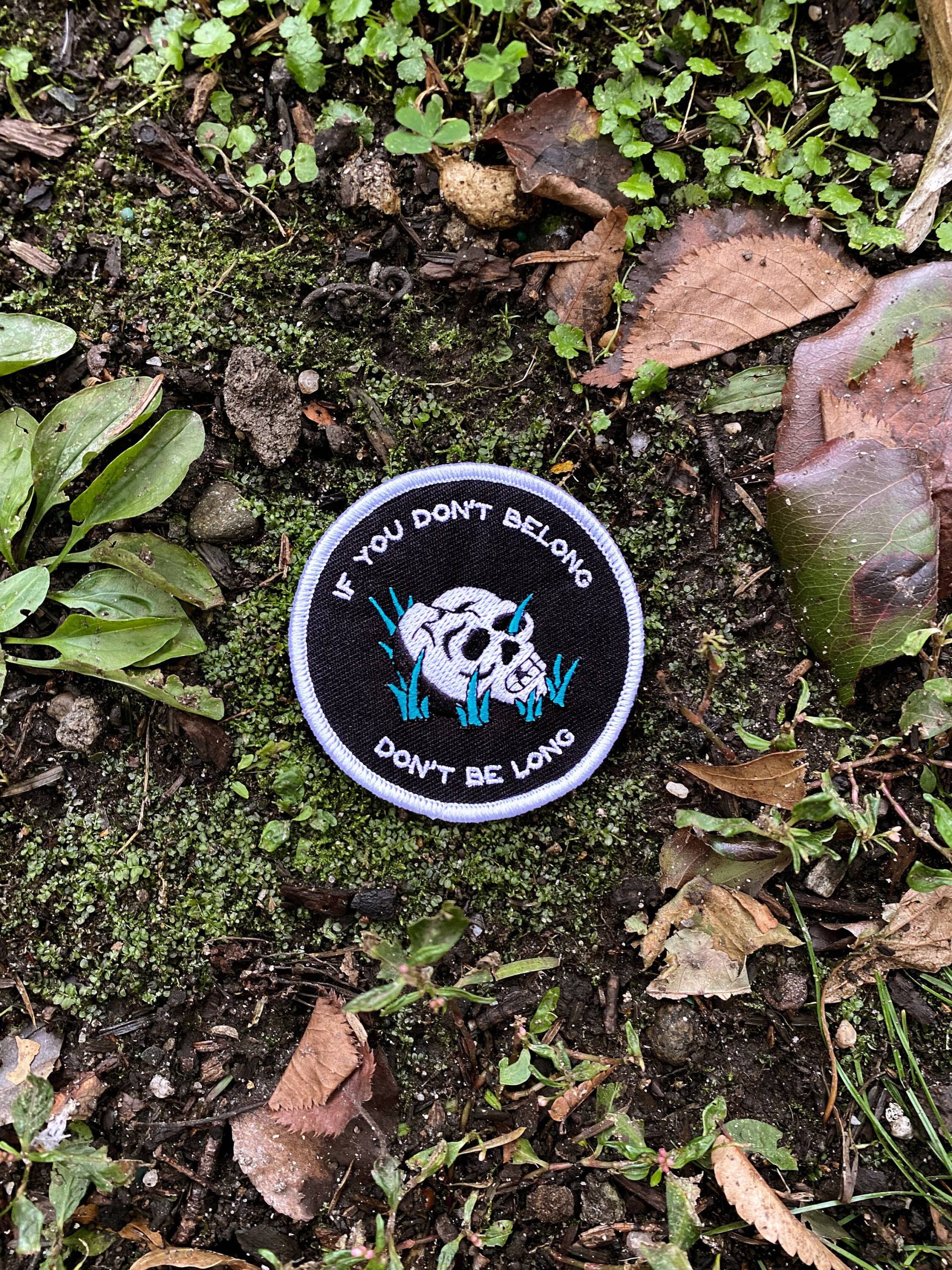 Wenn Du Nicht Dazu Gehörst Don't Be Long Aufnäher/Patch Wenn Du Nicht Dazu Gehörst Don't Be Long Aufnäher/Patch von NoLuckNYC