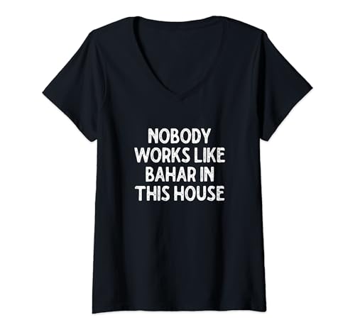 Damen Lustiger Spruch: Nobody Works Like Bahar In This House T-Shirt mit V-Ausschnitt von Nobody Works Like Bahar In This House Apparel