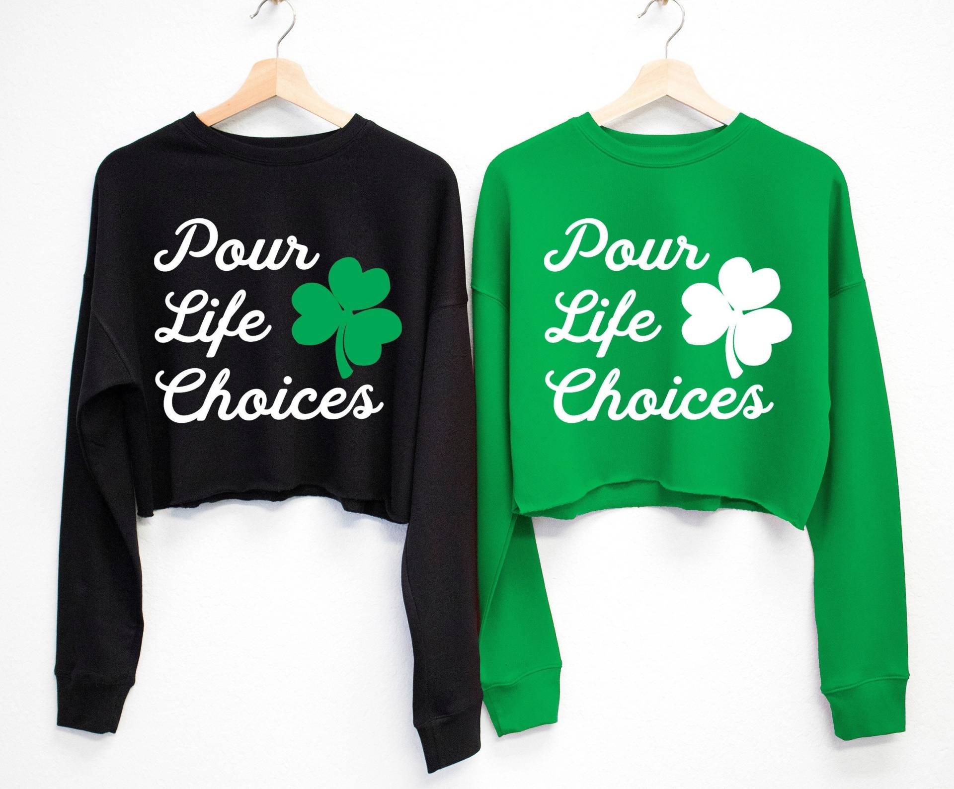 Pour Life Choices St. Patricks Day Cropped Pullover, Patty Es Shirt Damen, Damen St Crop, Shirts Für Frauen von NobullWomanApparel