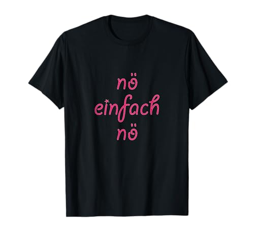 Nö EINFACH Nö | Lustige Männer Frauen Mädchen Damen - T-Shirt Nö EINFACH Nö | Lustige Männer Frauen Mädchen Damen - T-Shirt von Nö EINFACH Nö - Tops
