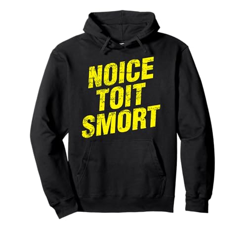 Noice Toit Smort Lustiger Spruch Männer & Frauen Pullover Hoodie Noice Toit Smort Lustiger Spruch Männer & Frauen Pullover Hoodie von Noice Toit Smort Funny Quote Gift