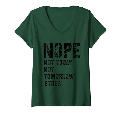 Damen Funny Humorous Saying Nope Not Today Not Tomorrow T-Shirt mit V-Ausschnitt von Nope Not Today Not Tomorrow