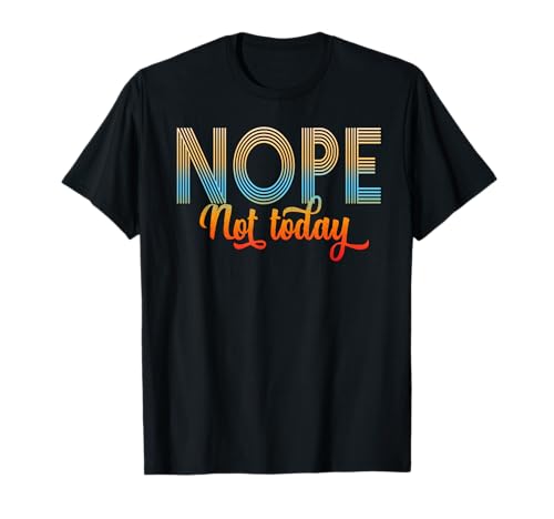 Nee. Nicht Heute, lustige Kinder, Männer, Frauen, Nein, nur Nein. T-Shirt von Nope. Not today Funny Sarcastic Sayings Meme