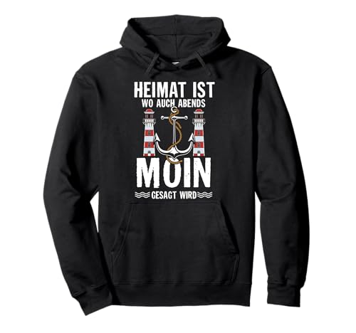 Heimat ist wo man auch Abends Moin gesagt wird | Nord Spruch Pullover Hoodie von Norddeutsch Küste Heimat Plattdeutsch Meer Spruch