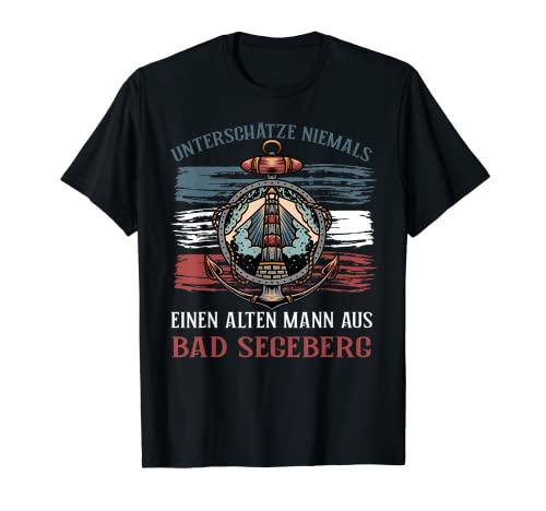 Herren Unterschätze niemals einen Alten Mann aus BAD SEGEBERG T-Shirt von Norddeutscher Humor Geschenkideen für Norddeutsche