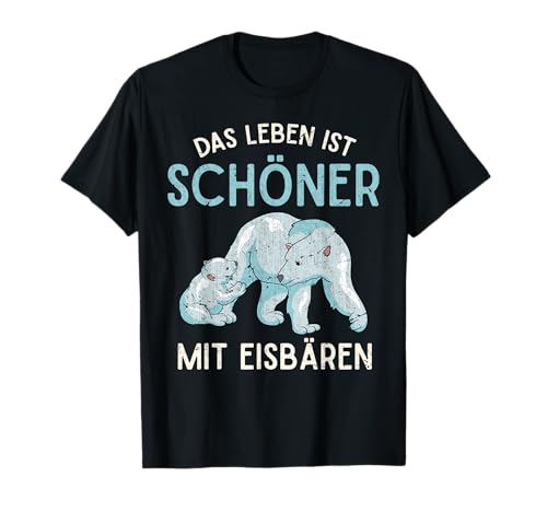 Das Leben ist schöner mit Eisbären Süßes Baby Eisbär T-Shirt von Nordpol Tierliebhaber Eisbär Geschenk