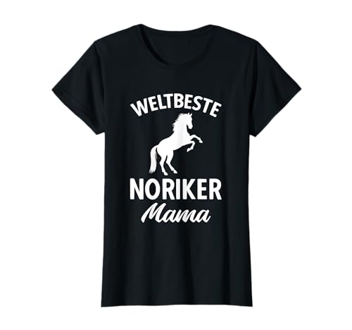Weltbeste Noriker Mama Pferde Reiter Noriker T-Shirt von Noriker Geschenke für Reiter