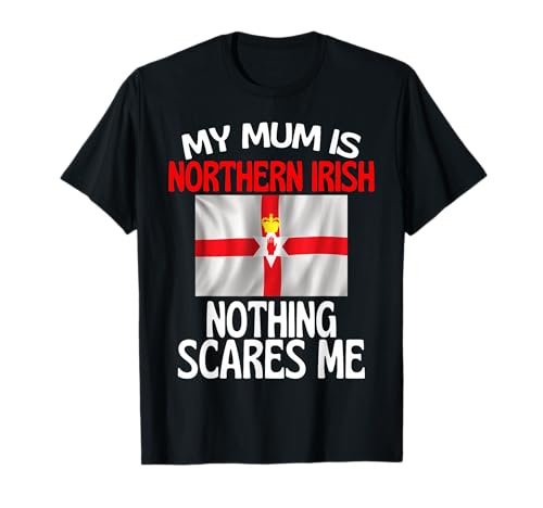 Meine Mutter ist nordirisch Nichts Macht Mir Angst Lustige Mama T-Shirt Meine Mutter ist nordirisch Nichts Macht Mir Angst Lustige Mama T-Shirt von Northern Ireland Heritage Company