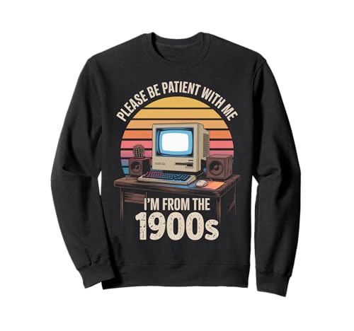 Lustiger Retro Spruch Patient 1900er Vintage Computer Damen Herren Sweatshirt von Nostalgic Millennial Gen X Grandpa Grandma Dad Mom