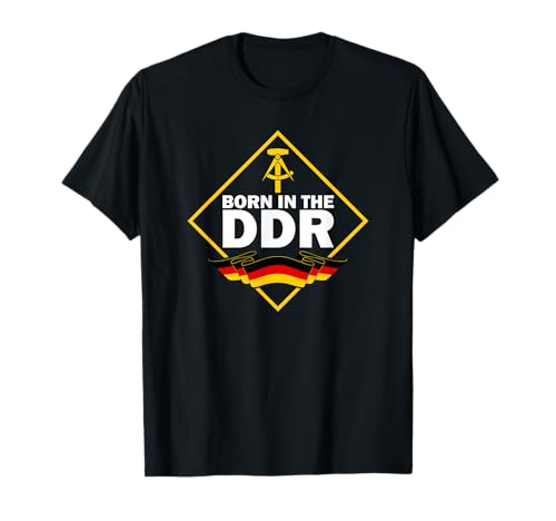 Born in the DDR Geboren im Osten Kind der DDR Spruch T-Shirt von Nostalgie Ossi Geboren Ostdeutschland Ostalgie