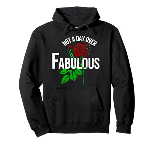 Not A Day Over Fabulous, Geburtstagsgeschenk für Frauen Pullover Hoodie von Not A Day Over Fabulous | Women Birthday Gift