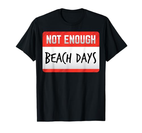 Lustiges Geschenk für Männer und Frauen mit Aufschrift Not Enough Beach Days T-Shirt von Not Enough Funny