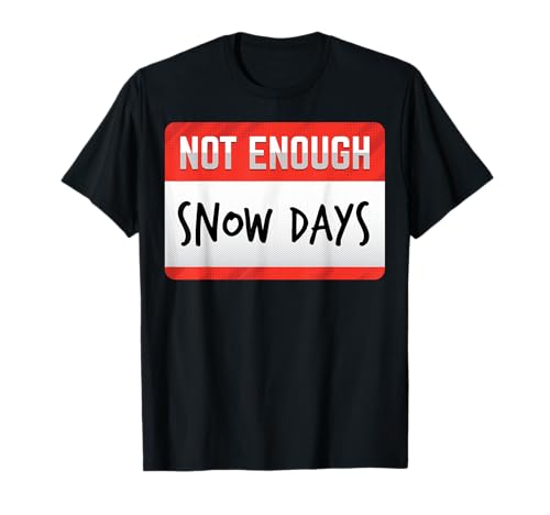 Lustiges Geschenk für Männer und Frauen mit Aufschrift Not Enough Snow Days T-Shirt von Not Enough Funny
