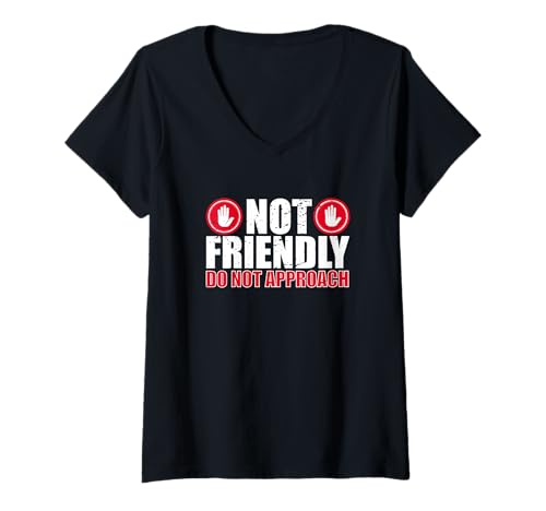 Damen Sarkastischer Spruch Lustiger Sarkasmus Not Friendly Do Not Approach T-Shirt mit V-Ausschnitt von Not Friendly Do Not Approach Gift