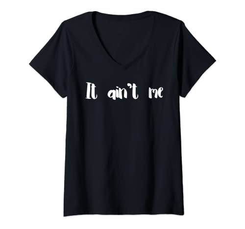 Damen It Ain't Me Shirt T-Shirt T-Shirt Damen Herren T-Shirt mit V-Ausschnitt von Not Happening... It Ain't Me... Out Of Your League