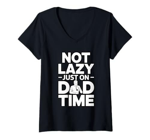 Damen Lustiges Zitat "Not Lazy Just On Dad Time" T-Shirt mit V-Ausschnitt Damen Lustiges Zitat "Not Lazy Just On Dad Time" T-Shirt mit V-Ausschnitt von Not Lazy Dad Humor Fatherhood Relaxation
