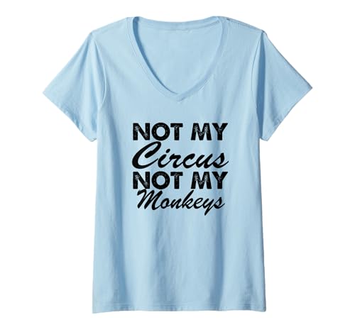 Damen Lustig - Not My Circus Not My Monkeys T-Shirt mit V-Ausschnitt von Not My Circus Not My Monkeys