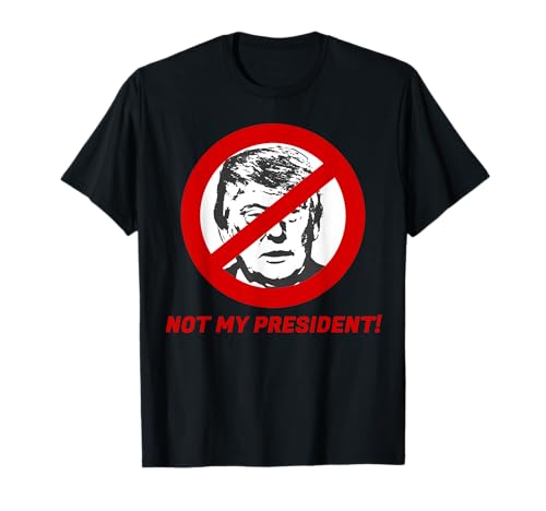 Not My President - Anti Donald Trump Shirt für Damen und Herren T-Shirt von Not My President Love Trumps Hate T-Shirts