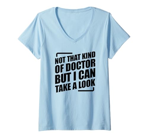 Damen Not That Kind Of Doctor But I Can Take A Look T-Shirt mit V-Ausschnitt Damen Not That Kind Of Doctor But I Can Take A Look T-Shirt mit V-Ausschnitt von Not That Kind Of Doctor But I Can Take A Look