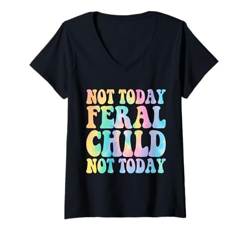 Damen Not Today Feral Child T-Shirt mit V-Ausschnitt von Not Today Feral Child Shirt