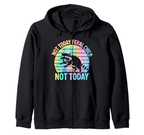 Not Today Feral Child Not Today Men Women Kids Funny Kapuzenjacke Not Today Feral Child Not Today Men Women Kids Funny Kapuzenjacke von Not Today Feral Child Shirt