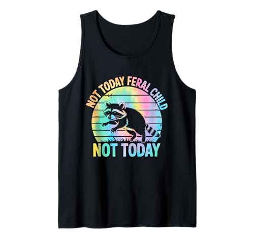 Not Today Feral Child Not Today Men Women Kids Funny Tank Top von Not Today Feral Child Shirt