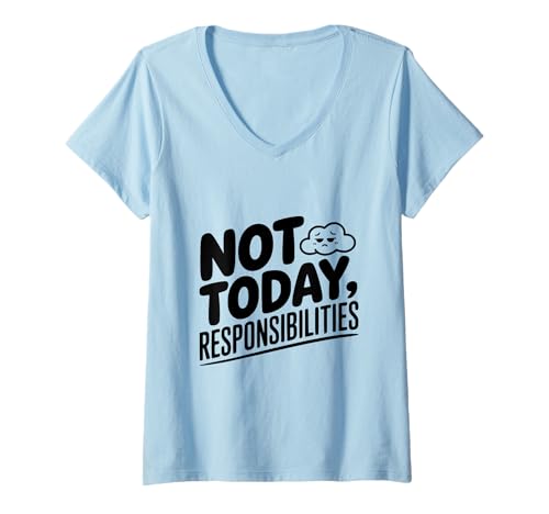 Damen Not Today Responsibilities Lustiger sarkastischer Humor T-Shirt mit V-Ausschnitt Damen Not Today Responsibilities Lustiger sarkastischer Humor T-Shirt mit V-Ausschnitt von Not Today Responsibilities Funny Sarcastic Humor