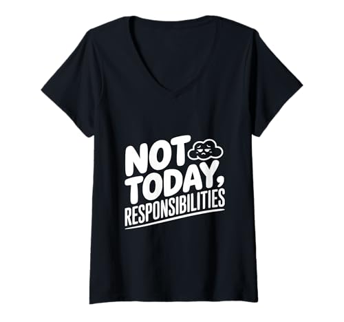 Damen Not Today Responsibilities Lustiger sarkastischer Humor T-Shirt mit V-Ausschnitt Damen Not Today Responsibilities Lustiger sarkastischer Humor T-Shirt mit V-Ausschnitt von Not Today Responsibilities Funny Sarcastic Humor