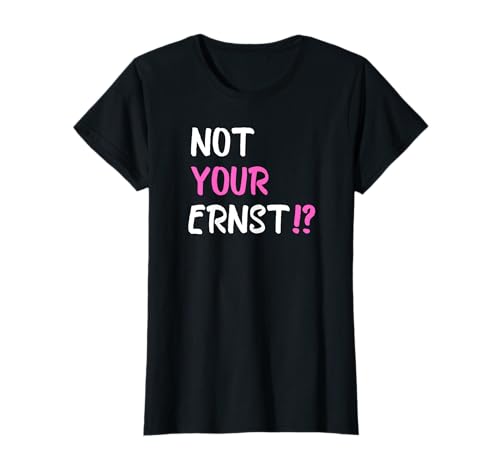 Not Your Ernst Damen T-Shirt von Not Your Ernst Oder