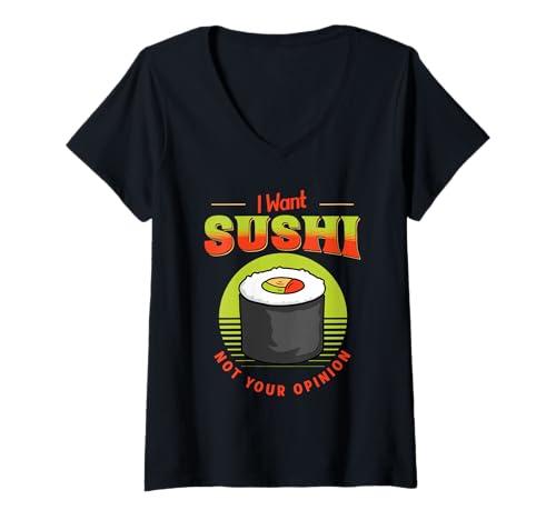 Damen I Want Sushi Not Your Opinion Lustiges Japanisches Essen Sushi Roll T-Shirt mit V-Ausschnitt von Not Your Opinion Designs Inc.