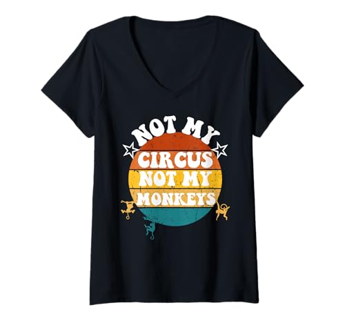 Damen Not My Circus not My Monkeys Funny Humorous Saying T-Shirt mit V-Ausschnitt Damen Not My Circus not My Monkeys Funny Humorous Saying T-Shirt mit V-Ausschnitt von Not my circus not my monkeys