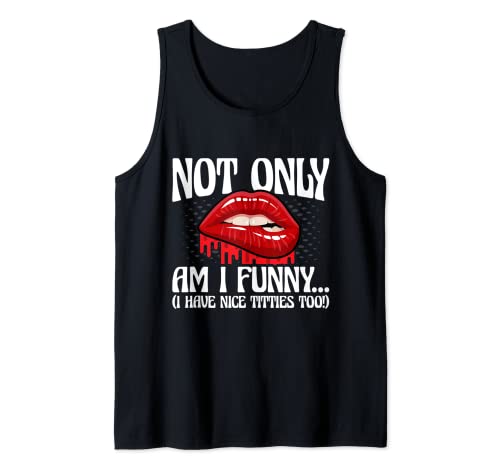 Not only am I funny I have Nice tittes too Funny Women Tank Top Not only am I funny I have Nice tittes too Funny Women Tank Top von Not only am I funny I have Nice tittes too Funny