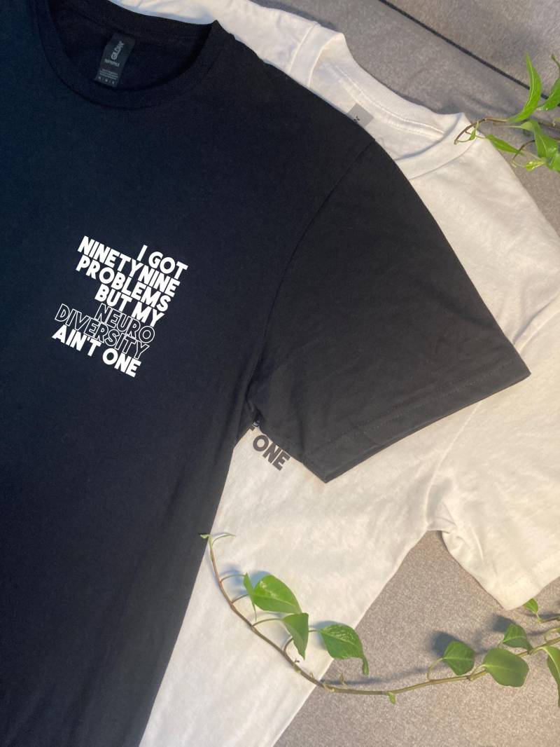 I Got 99 Problems But My Neurodiversity Ain't One Empowerment Neurodiversität T-Shirt, Neurodivergenz, Selbstakzeptanz I Got 99 Problems But My Neurodiversity Ain't One Empowerment Neurodiversität T-Shirt, Neurodivergenz, Selbstakzeptanz von NothingComplete