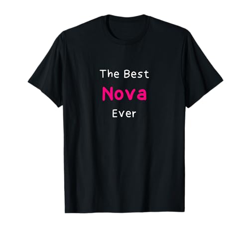 The Best Nova Ever / Lustiges Zitat für Frauen mit dem Namen Nova T-Shirt The Best Nova Ever / Lustiges Zitat für Frauen mit dem Namen Nova T-Shirt von Nova Name / Cute Hand-Written Name for Nova