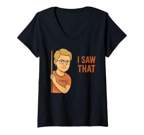 Damen Funny Karen I Saw That Humor Sarcastic Joke for Women Men T-Shirt mit V-Ausschnitt von Novelty Cool Cat Meme Merch Tees And Stuff