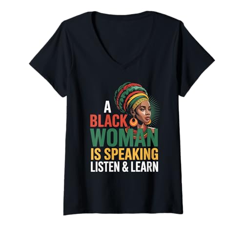 Damen Lustiger Spruch "A Black Woman Is Speaking Listen Learn Support T-Shirt mit V-Ausschnitt von Novelty Empowered Pride Culture Friends Women Mom