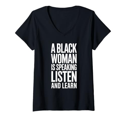 Damen Lustiger Spruch "A Black Woman Is Speaking Listen Learn Support T-Shirt mit V-Ausschnitt Damen Lustiger Spruch "A Black Woman Is Speaking Listen Learn Support T-Shirt mit V-Ausschnitt von Novelty Empowered Pride Culture Friends Women Mom