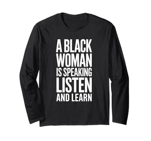 Lustiger Spruch "A Black Woman Is Speaking Listen Learn Support Langarmshirt Lustiger Spruch "A Black Woman Is Speaking Listen Learn Support Langarmshirt von Novelty Empowered Pride Culture Friends Women Mom