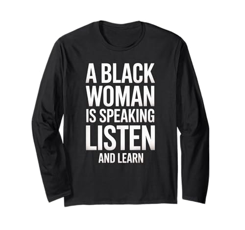 Lustiger Spruch "A Black Woman Is Speaking Listen Learn Support Langarmshirt Lustiger Spruch "A Black Woman Is Speaking Listen Learn Support Langarmshirt von Novelty Empowered Pride Culture Friends Women Mom