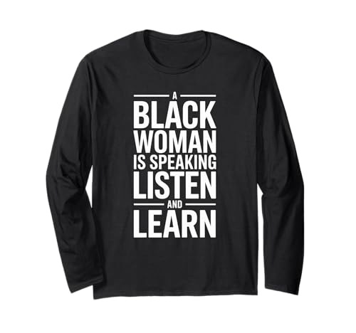 Lustiger Spruch "A Black Woman Is Speaking Listen Learn Support Langarmshirt Lustiger Spruch "A Black Woman Is Speaking Listen Learn Support Langarmshirt von Novelty Empowered Pride Culture Friends Women Mom