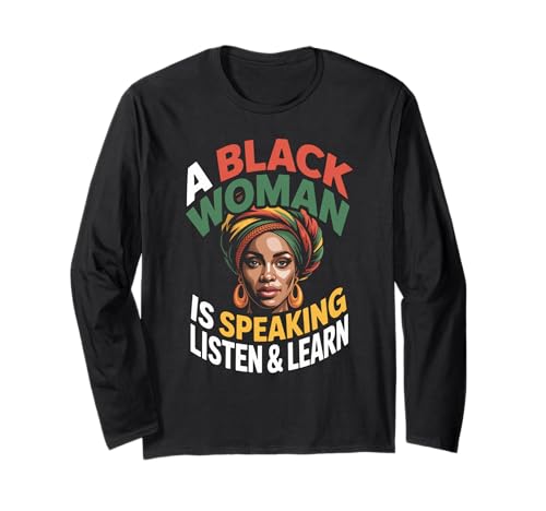Lustiger Spruch "A Black Woman Is Speaking Listen Learn Support Langarmshirt Lustiger Spruch "A Black Woman Is Speaking Listen Learn Support Langarmshirt von Novelty Empowered Pride Culture Friends Women Mom