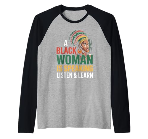 Lustiger Spruch "A Black Woman Is Speaking Listen Learn Support Raglan Lustiger Spruch "A Black Woman Is Speaking Listen Learn Support Raglan von Novelty Empowered Pride Culture Friends Women Mom