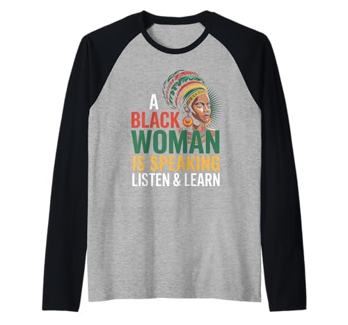 Lustiger Spruch "A Black Woman Is Speaking Listen Learn Support Raglan Lustiger Spruch "A Black Woman Is Speaking Listen Learn Support Raglan von Novelty Empowered Pride Culture Friends Women Mom