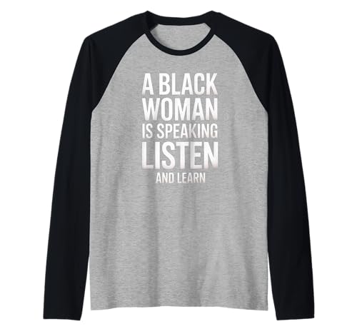 Lustiger Spruch "A Black Woman Is Speaking Listen Learn Support Raglan Lustiger Spruch "A Black Woman Is Speaking Listen Learn Support Raglan von Novelty Empowered Pride Culture Friends Women Mom