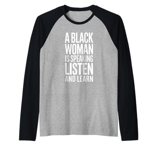 Lustiger Spruch "A Black Woman Is Speaking Listen Learn Support Raglan Lustiger Spruch "A Black Woman Is Speaking Listen Learn Support Raglan von Novelty Empowered Pride Culture Friends Women Mom