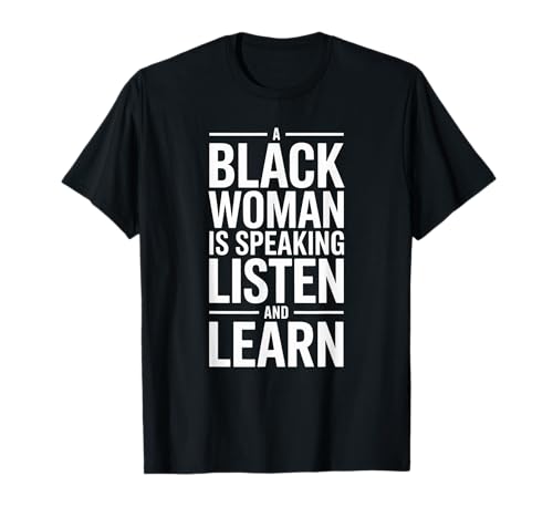 Lustiger Spruch "A Black Woman Is Speaking Listen Learn Support T-Shirt Lustiger Spruch "A Black Woman Is Speaking Listen Learn Support T-Shirt von Novelty Empowered Pride Culture Friends Women Mom