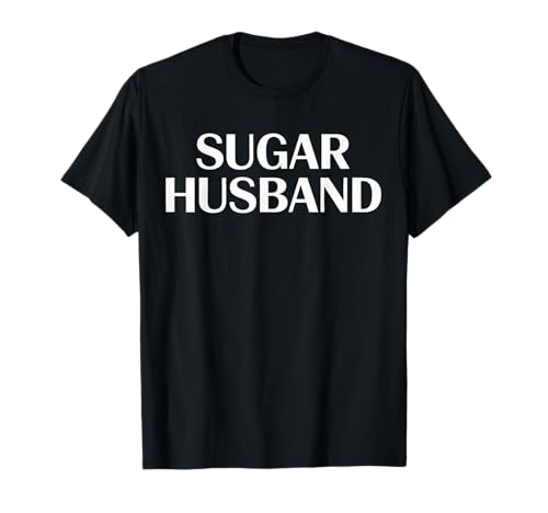 Lustiger Zucker Ehemann Humor Spruch Beziehung Witz Frauen Männer T-Shirt von Novelty Father Marriage Partner Dad Comedy Husband