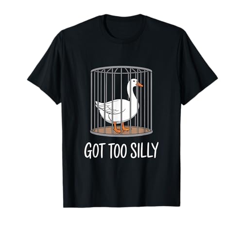 Got Too Silly Goose Jail Troubled Sarkastischer Humor Männer Frauen T-Shirt von Novelty Got Too Silly Goose Mother Daughter Funny
