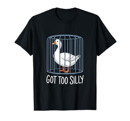 Got Too Silly Goose Jail Troubled Sarkastischer Humor Männer Frauen T-Shirt von Novelty Got Too Silly Goose Mother Daughter Funny