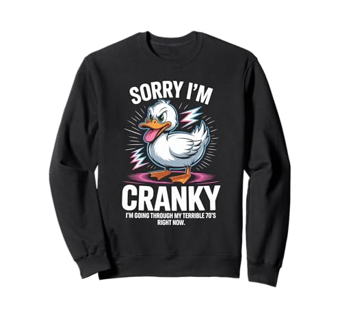 Comical Sorry I'm Cranky Terrible 70er Jahre Ente Geburtstag Frauen Männer Sweatshirt Comical Sorry I'm Cranky Terrible 70er Jahre Ente Geburtstag Frauen Männer Sweatshirt von Novelty Humor Grumpy Aging Senior Friend Dad